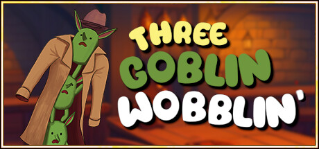 Three Goblin Wobblin'